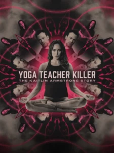 Yoga Teacher Killer: The Kaitlin Armstrong Story (2024) – Hollywood