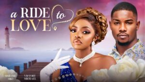 A Ride to Love (2024) – Nollywood