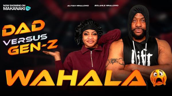 Dad vs Gen Z Wahala Season 1