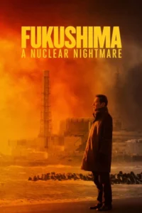 Fukushima: A Nuclear Nightmare (2026)