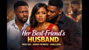 Her Best-Friend's Husband (2026) – Nollywood