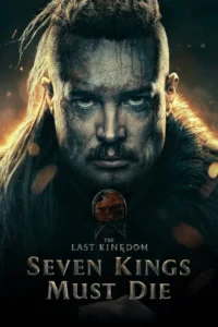 The Last Kingdom: Seven Kings Must Die (2023) – Hollywood
