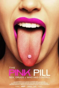 The Pink Pill: Sex, Drugs and Who Has Control (2025) – Documentary