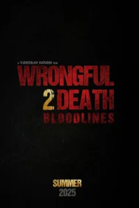 Wrongful Death 2: Bloodlines (2025) – Hollywood