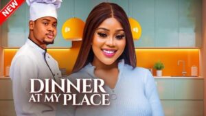Dinner At My Place (2026) – Nollywood