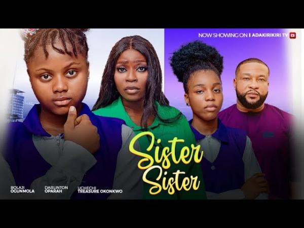 Sister Sister (2024) – Nollywood