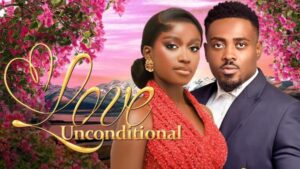 Unconditional Love (2026) – Nollywood