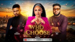 Who To Choose (2026) – Nollywood