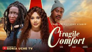 Fragile Comfort (2026) – Nollywood