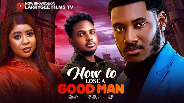 How To Lose A Good Man (2026) – Nollywood