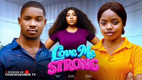 Love Me Strong (2026) – Nollywood