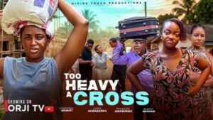 Too Heavy A Cross (2026) – Nollywood