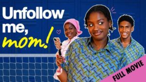 Unfollow Me, Mom! (2026) – Nollywood