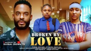 Broken By Love (2026) – Nollywood