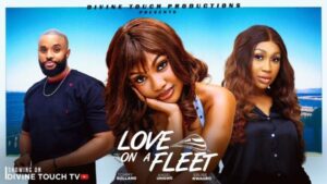 Love On A Fleet (2026) – Nollywood