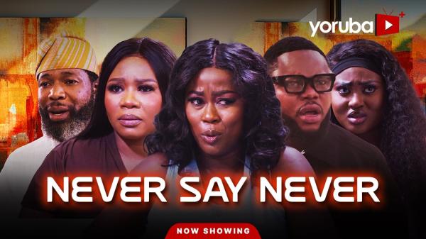 Never Say Never (2026) – Yoruba