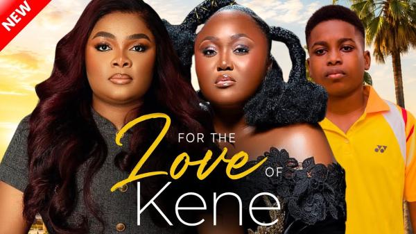 For The Love of Kene (2026) – Nollywood