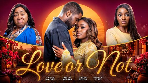 Love or Not (2026) – Nollywood
