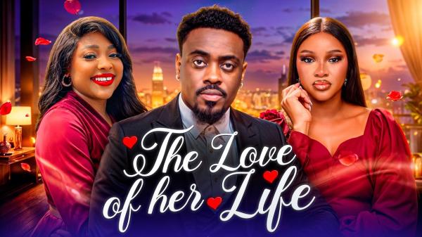The Love of Her Life (2026) – Nollywood