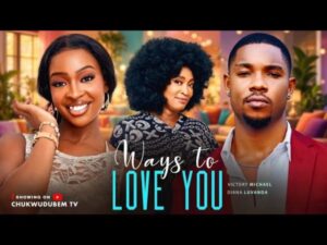 Ways To Love You (2026) – Nollywood
