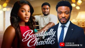 Beautifully Chaotic (2026) – Nollywood