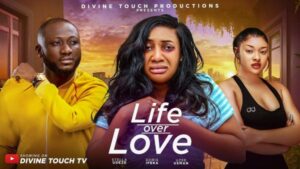 Life Over Love (2026) – Nollywood