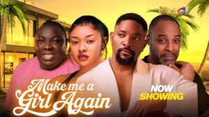 Make Me A Girl Again (2026) – Nollywood