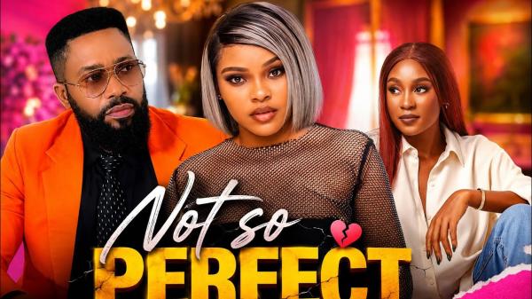 Not So Perfect (2026) – Nollywood