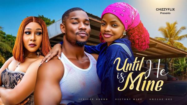 Until He Is Mine (2026) – Nollywood