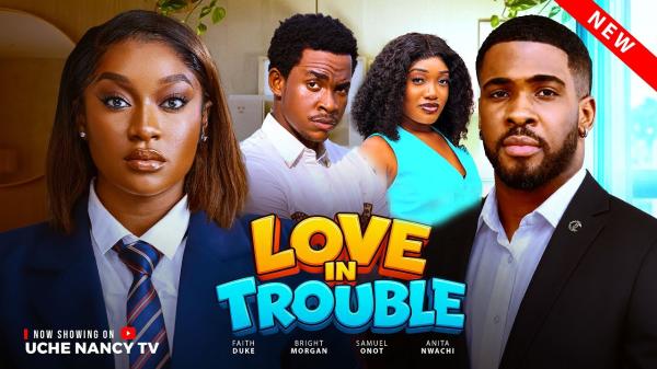 Love In Trouble (2026) – Nollywood