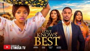 Love Knows Best (2026) – Nollywood