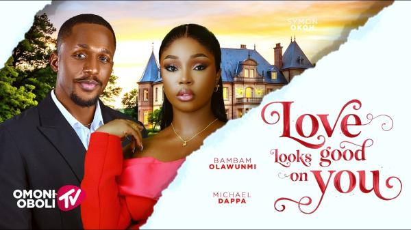 Love Looks Good On You (2026) – Nollywood