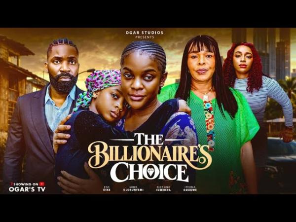 The Billionaire's Choice (2026) – Nollywood