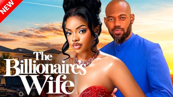 The Billionaire's Wife (2026) – Nollywood