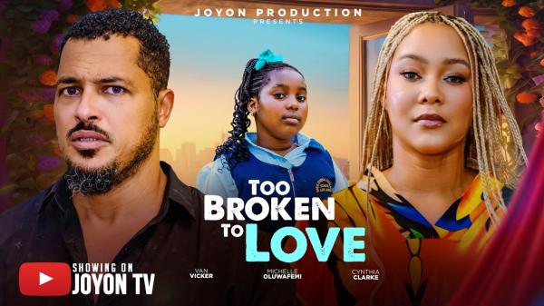 Too Broken To Love (2026) – Nollywood